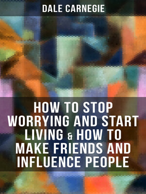 cover image of How to Stop Worrying and Start Living & How to Make Friends and Influence People